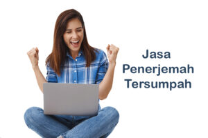 Tips Memilih Jasa Penerjemah Tersumpah yang Terpercaya dan Berkualitas